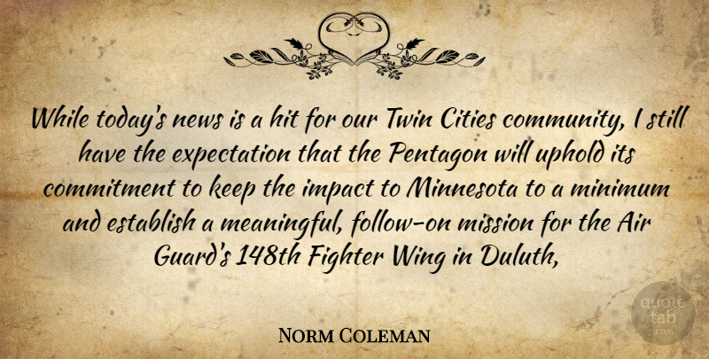 Norm Coleman Quote About Air, Cities, Commitment, Establish, Expectation: While Todays News Is A...