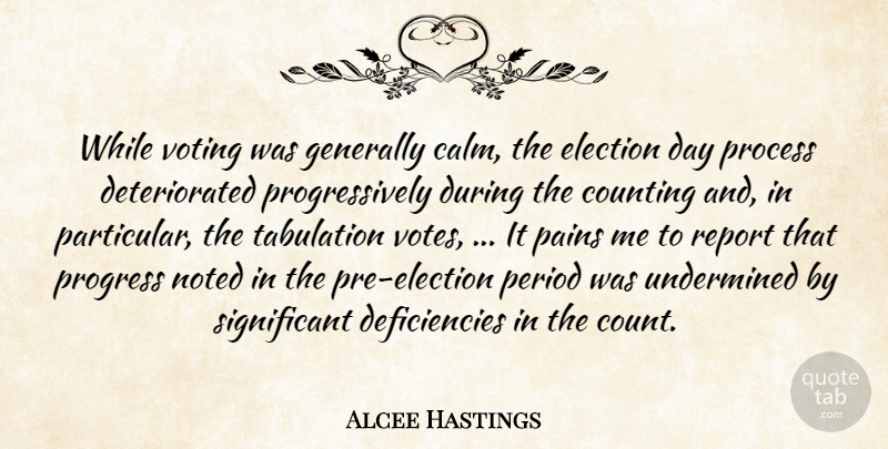 Alcee Hastings Quote About Counting, Election, Generally, Noted, Pains: While Voting Was Generally Calm...