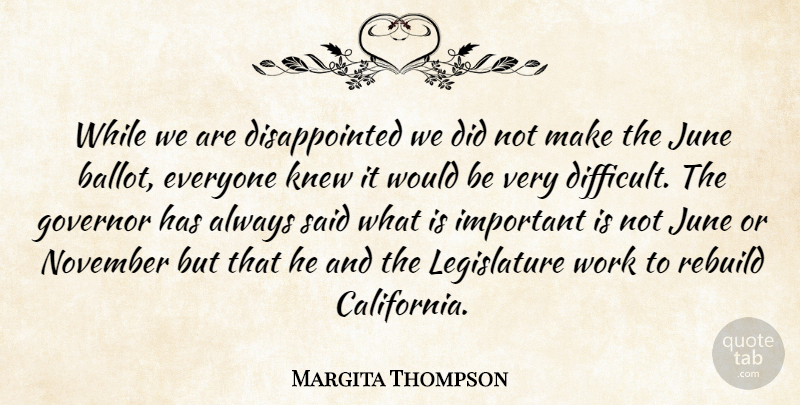 Margita Thompson Quote About Governor, June, Knew, November, Rebuild: While We Are Disappointed We...