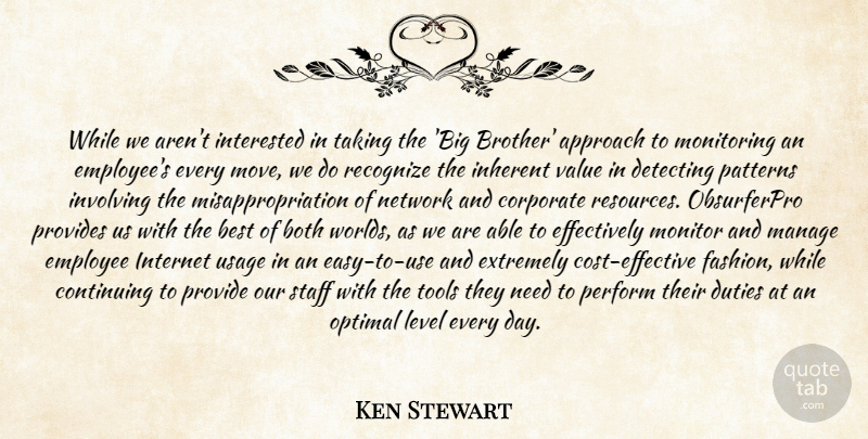 Ken Stewart Quote About Approach, Best, Both, Continuing, Corporate: While We Arent Interested In...