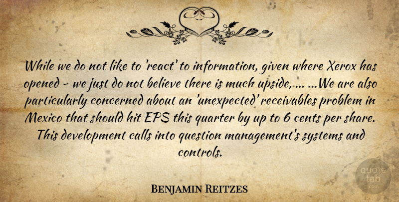Benjamin Reitzes Quote About Believe, Calls, Cents, Concerned, Given: While We Do Not Like...