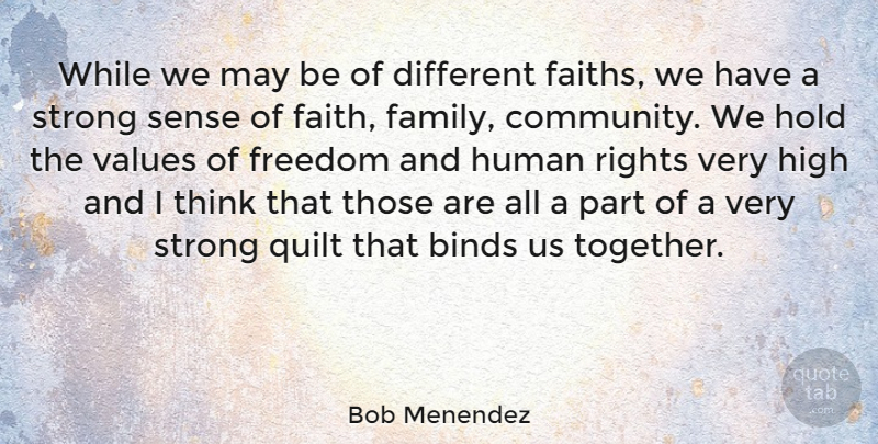 Bob Menendez Quote About Strong, Quilts, Thinking: While We May Be Of...