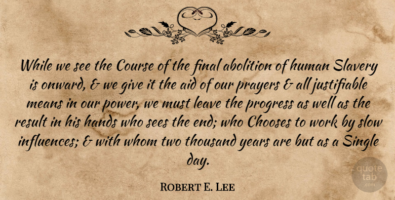 Robert E. Lee Quote About Prayer, Mean, Hands: While We See The Course...