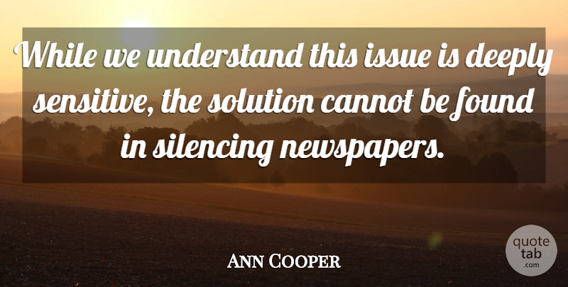Ann Cooper Quote About Cannot, Deeply, Found, Issue, Solution: While We Understand This Issue...