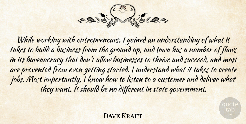 Dave Kraft Quote About Allow, Build, Business, Businesses, Create: While Working With Entrepreneurs I...