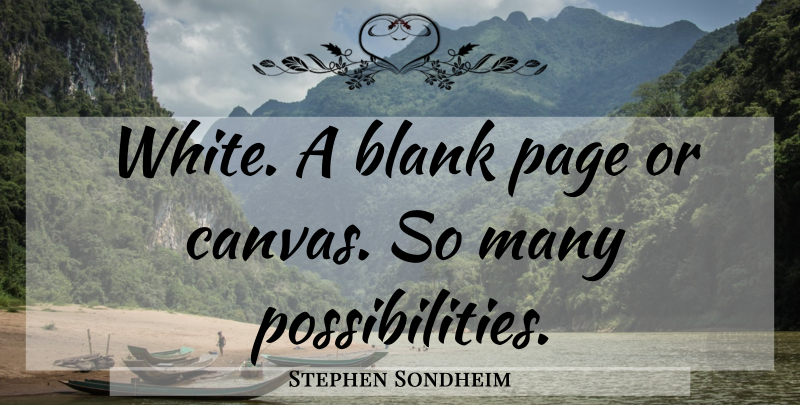 Stephen Sondheim Quote About White, Pages, Canvas: White A Blank Page Or...