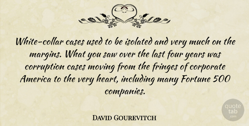 David Gourevitch Quote About America, Cases, Corporate, Corruption, Fortune: White Collar Cases Used To...