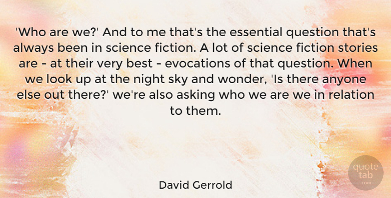 David Gerrold Quote About Anyone, Asking, Best, Essential, Fiction: Who Are We And To...