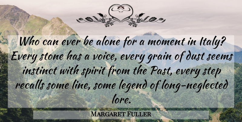 Margaret Fuller Quote About Past, Dust, Voice: Who Can Ever Be Alone...