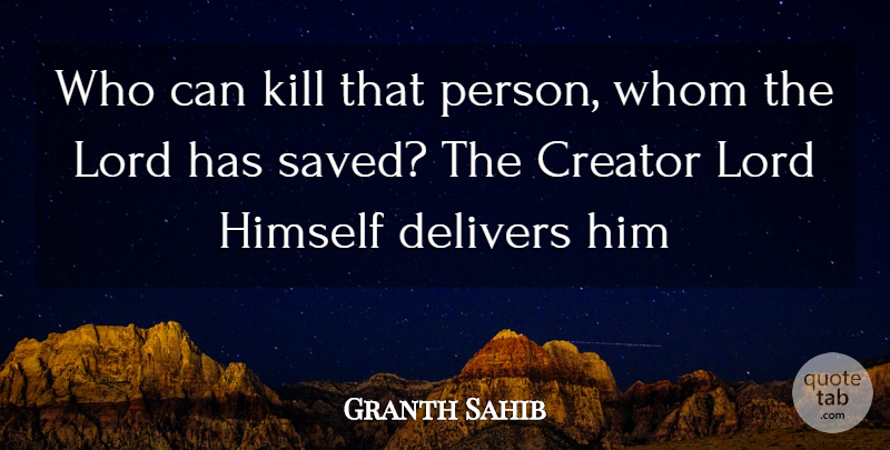 Granth Sahib Quote About Creator, Himself, Lord, Whom: Who Can Kill That Person...