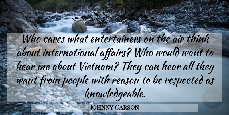 Johnny Carson Quote About Thinking, Air, People: Who Cares What Entertainers On...