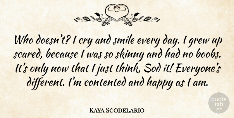 Kaya Scodelario Quote About Thinking, Different, Skinny: Who Doesnt I Cry And...