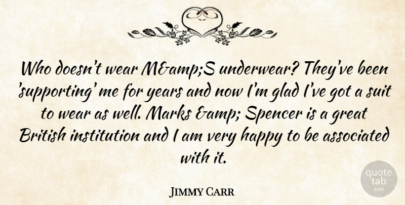 Jimmy Carr Quote About Associated, British, Glad, Great, Happy: Who Doesnt Wear Mamps Underwear...