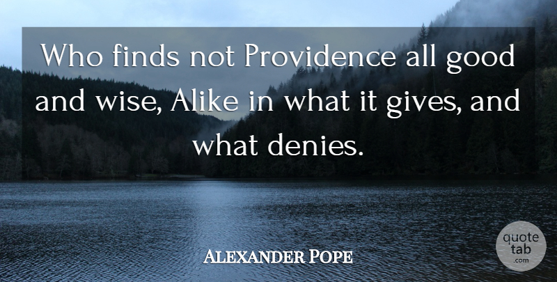 Alexander Pope Quote About Wise, Giving, Deny: Who Finds Not Providence All...