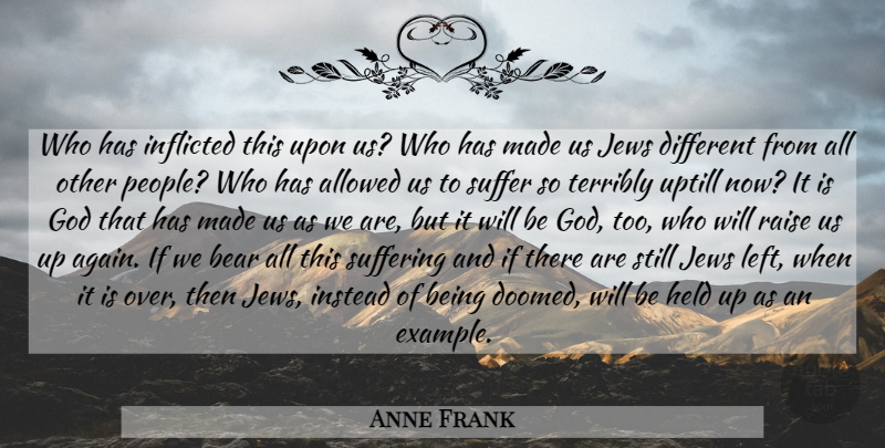Anne Frank Quote About People, Holocaust, Suffering: Who Has Inflicted This Upon...