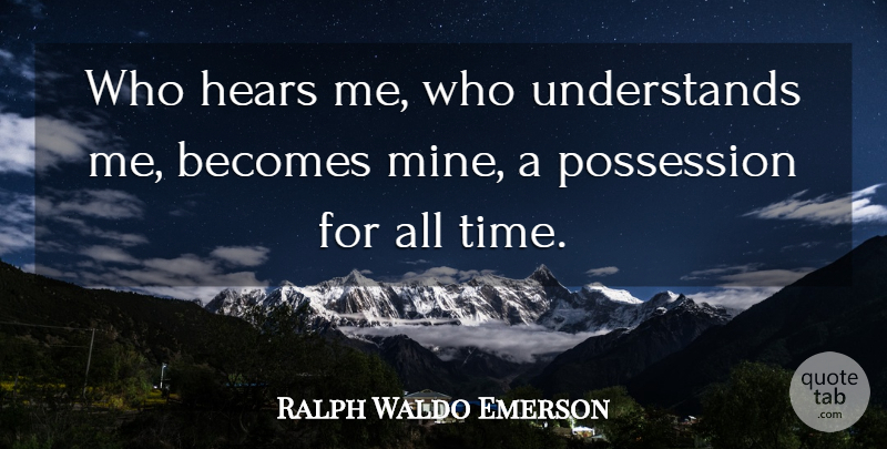 Ralph Waldo Emerson Quote About Leadership, Education, Time: Who Hears Me Who Understands...