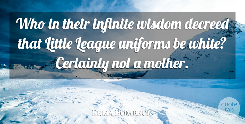 Erma Bombeck Quote About Mom, Mother, White: Who In Their Infinite Wisdom...
