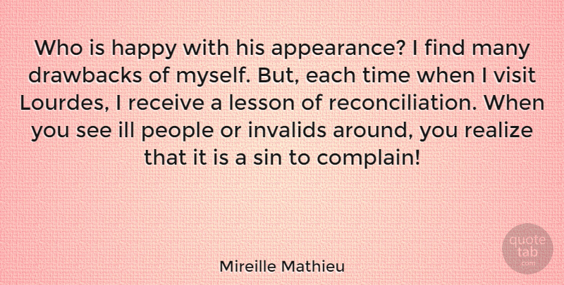 Mireille Mathieu Quote About Drawbacks, Ill, Lesson, People, Realize: Who Is Happy With His...