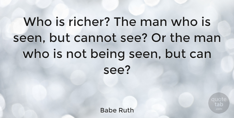 Babe Ruth Quote About Men: Who Is Richer The Man...