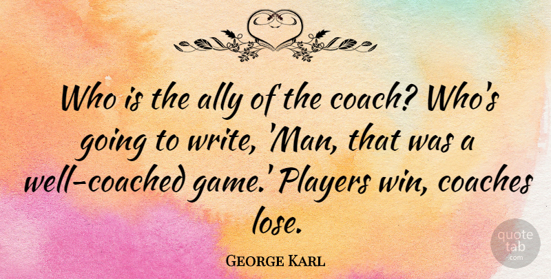 George Karl Quote About Ally, Coaches, Players: Who Is The Ally Of...