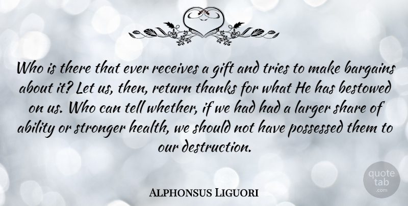Alphonsus Liguori Quote About Ability, Bargains, Bestowed, Gift, Italian Clergyman: Who Is There That Ever...