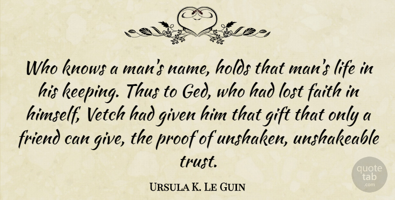Ursula K. Le Guin Quote About Men, Names, Giving: Who Knows A Mans Name...