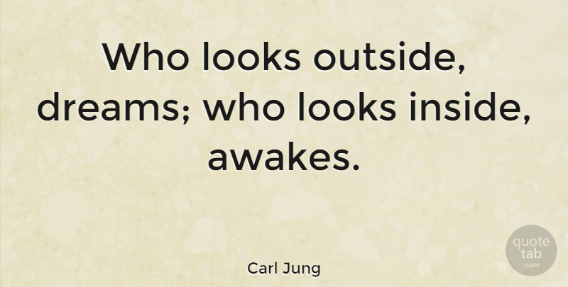 Carl Jung Quote About Life, Beautiful, Dream: Who Looks Outside Dreams Who...