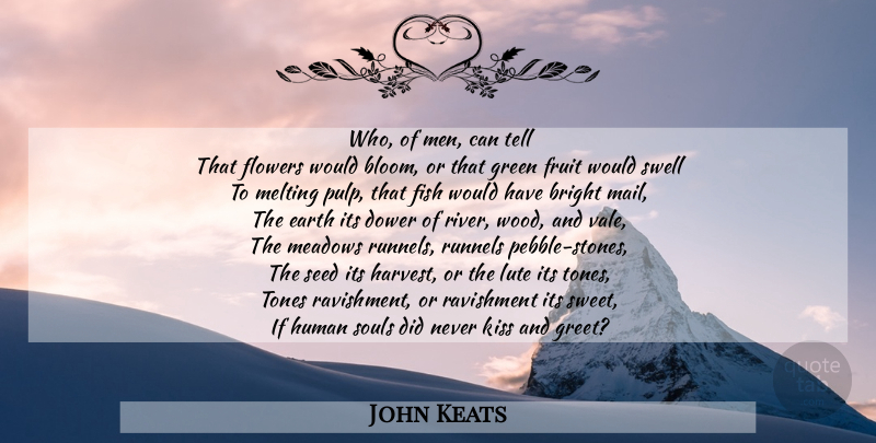 John Keats Quote About Sweet, Flower, Kissing: Who Of Men Can Tell...
