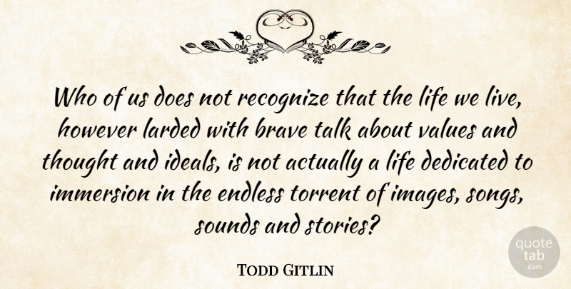 Todd Gitlin Quote About Song, Brave, Doe: Who Of Us Does Not...