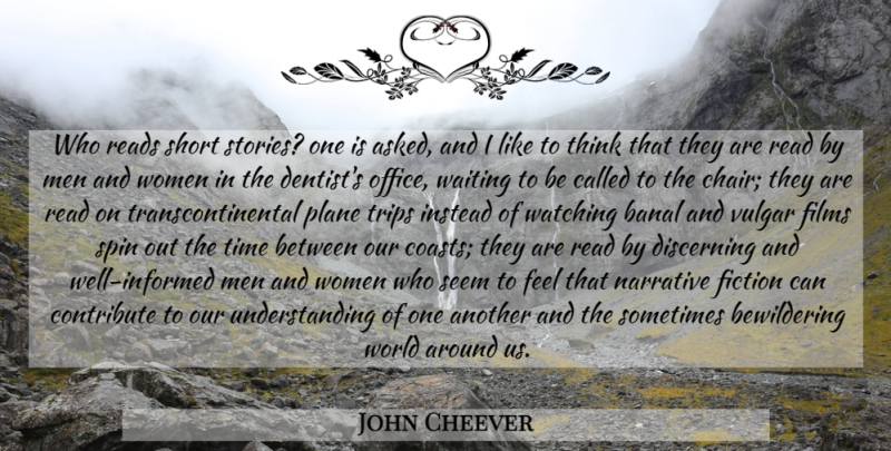 John Cheever Quote About Men, Thinking, Office: Who Reads Short Stories One...