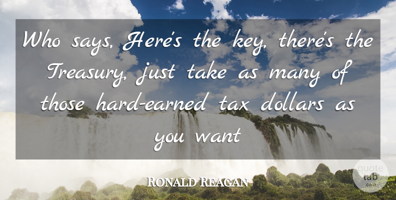 Ronald Reagan Quote About Dollars, Tax: Who Says Heres The Key...