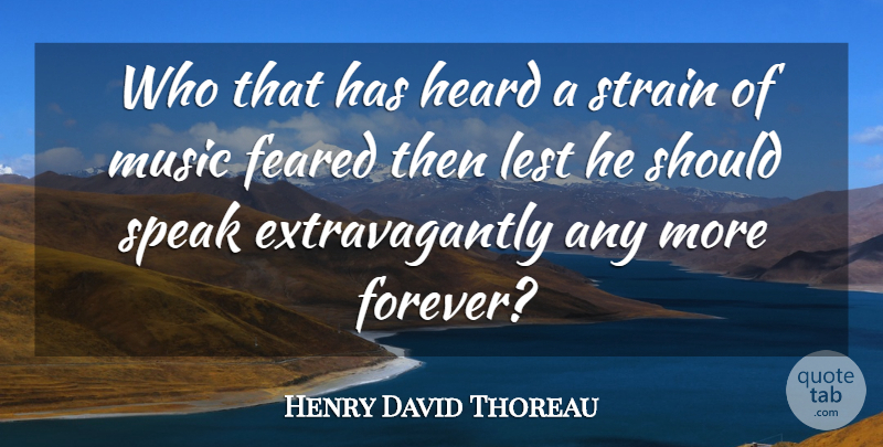 Henry David Thoreau Quote About Music, Forever, Speech: Who That Has Heard A...