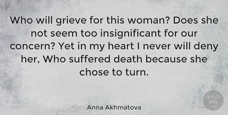 Anna Akhmatova Quote About Heart, Grieving, Doe: Who Will Grieve For This...