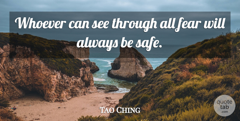 Tao Ching Quote About Fear, Whoever: Whoever Can See Through All...