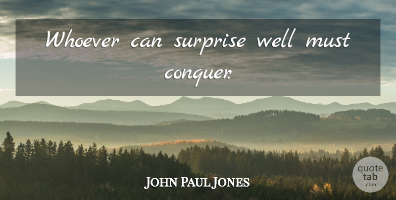 John Paul Jones Quote About Uprising, Surprise, World War 2: Whoever Can Surprise Well Must...