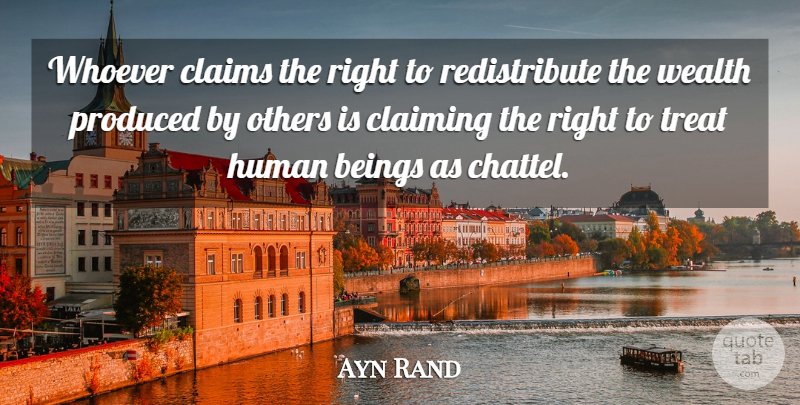 Ayn Rand Quote About Liberty, Wealth, Claims: Whoever Claims The Right To...