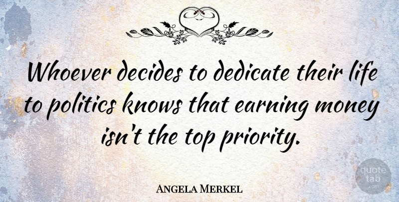 Angela Merkel Quote About Money, Uprising, Priorities: Whoever Decides To Dedicate Their...