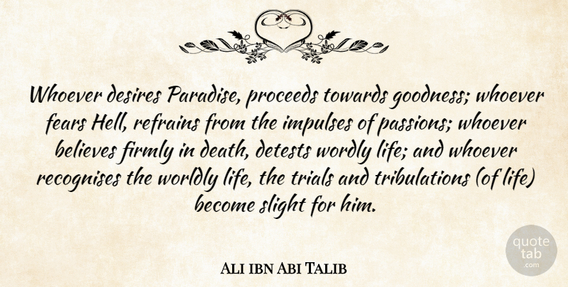 Ali ibn Abi Talib Quote About Wisdom, Believe, Islamic: Whoever Desires Paradise Proceeds Towards...