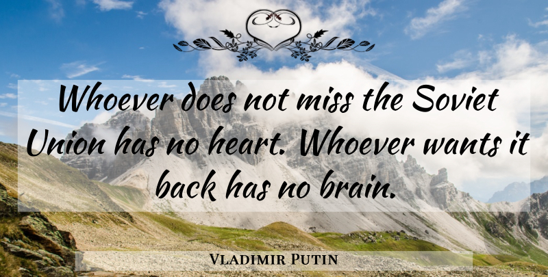 Vladimir Putin Quote About Heart, Missing, Brain: Whoever Does Not Miss The...