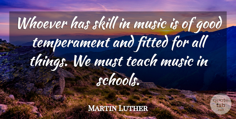 Martin Luther Quote About School, Carpe Diem, Skills: Whoever Has Skill In Music...