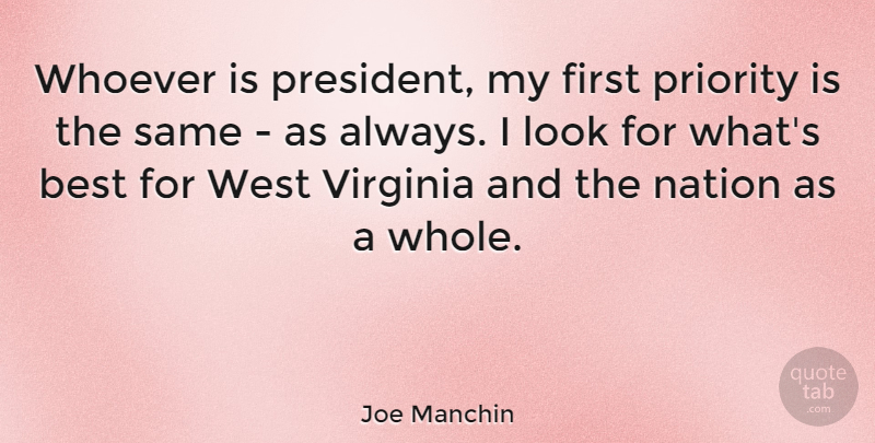 Joe Manchin Quote About Virginia, Priorities, President: Whoever Is President My First...