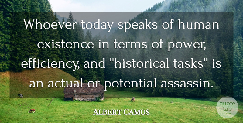 Albert Camus Quote About Actual, Existence, Human, Potential, Speaks: Whoever Today Speaks Of Human...