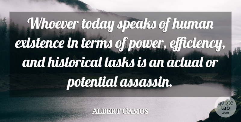 Albert Camus Quote About Power, Historical, Assassins: Whoever Today Speaks Of Human...