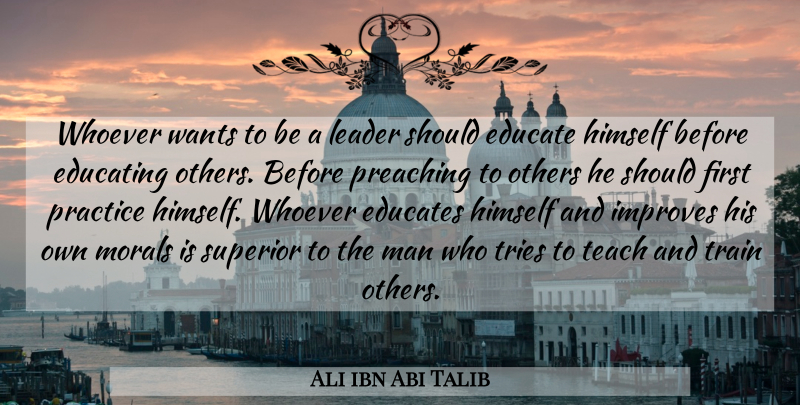 Ali ibn Abi Talib Quote About Education, Men, Practice: Whoever Wants To Be A...