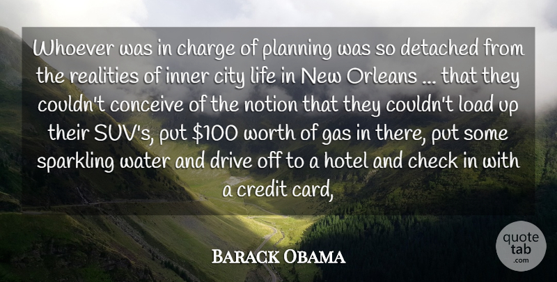 Barack Obama Quote About Charge, Check, City, Conceive, Credit: Whoever Was In Charge Of...