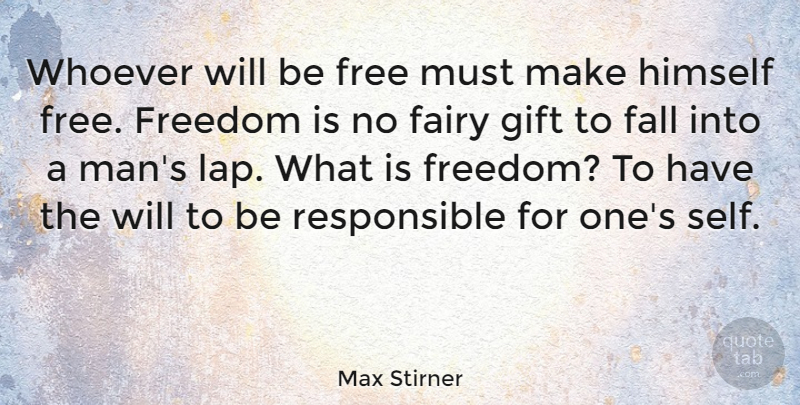 Max Stirner Quote About Freedom, Fall, Men: Whoever Will Be Free Must...