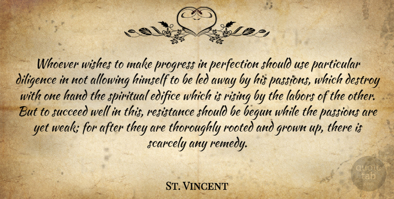 St. Vincent Quote About Spiritual, Passion, Hands: Whoever Wishes To Make Progress...