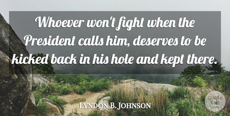 Lyndon B. Johnson Quote About Fighting, Uprising, President: Whoever Wont Fight When The...