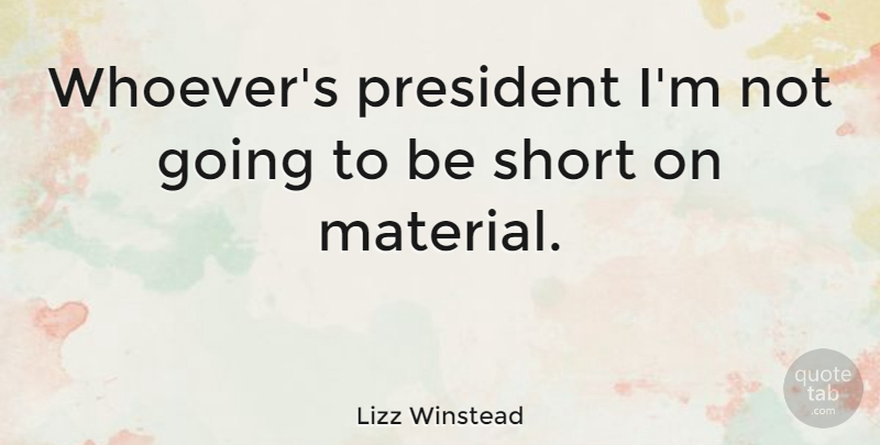 Lizz Winstead Quote About undefined: Whoevers President Im Not Going...