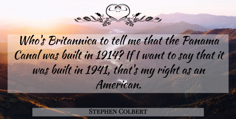 Stephen Colbert Quote About Want, Panama Canal, Canals: Whos Britannica To Tell Me...